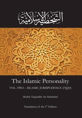 The Islamic Personality Volume 2 (Ashakhsiya Al Islamiya): Islamic Jurispudence (Fiqh) by Nabahani, Taqiuddin an