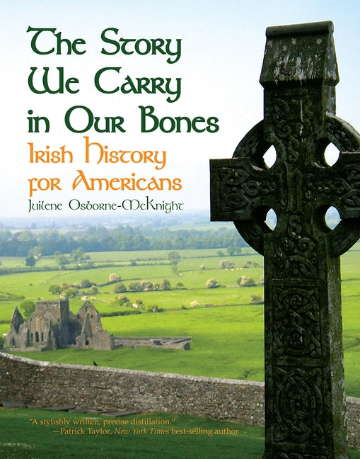 The Story We Carry in Our Bones: Irish History for Americans Pelican Publishing Company