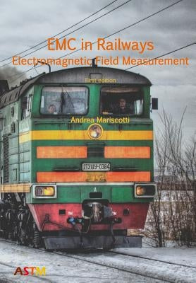 EMC in Railways - Electromagnetic Field Measurement Paperback ASTM Analysis, Simulation, Test and Measureme