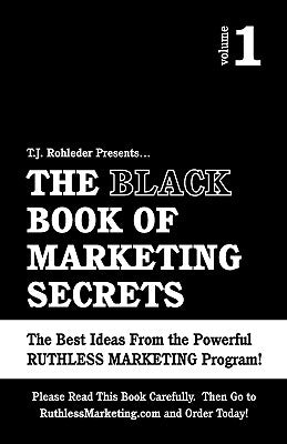 The Black Book of Marketing Secrets, Vol. 1 by Rohleder, T. J.