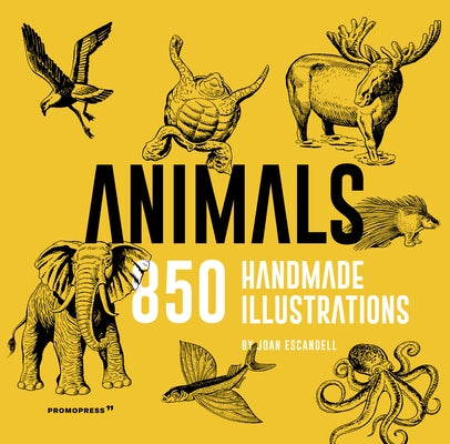 Animals: 850 Handmade Illustrations by Escandell, Joan
