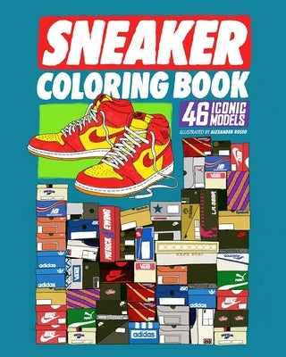 Sneaker Coloring Book: 46 Iconic Models by Rosso, Alexander