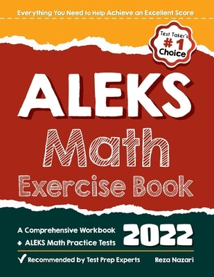 ALEKS Math Exercise Book: A Comprehensive Workbook + ALEKS Math Practice Tests by Nazari, Reza