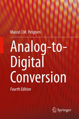 Analog-To-Digital Conversion by Pelgrom, Marcel J. M.