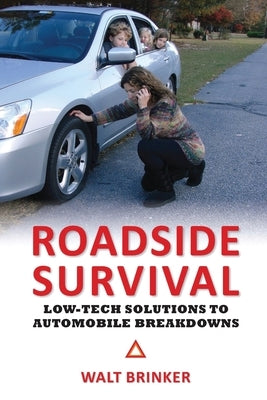 Roadside Survival: Low-Tech Solutions to Automobile Breakdowns by Brinker, Walter Evans