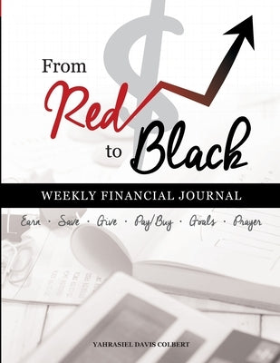 From Red To Black: Weekly Financial Journal by Colbert, Yahrasiel