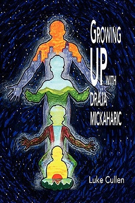 Growing Up with Draja Mickaharic by Cullen, Luke