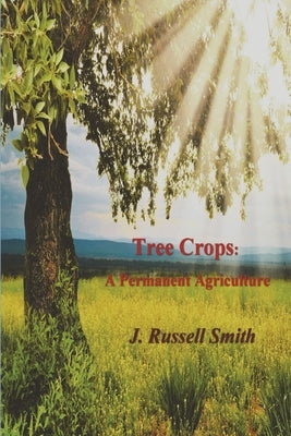 Tree Crops: A Permanent Agriculture Paperback Must Have Books