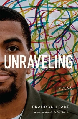 Unraveling: Poems by Leake, Brandon