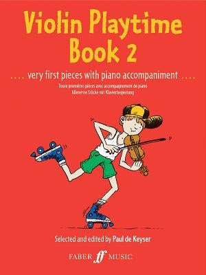 Violin Playtime, Bk 2: Very First Pieces with Piano Accompaniment by De Keyser, Paul