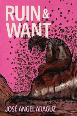 Ruin & Want by Araguz, José Angel