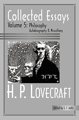Collected Essays 5: Philosophy; Autobiography and Miscellany Paperback Hippocampus Press