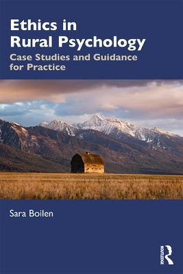 Ethics in Rural Psychology: Case Studies and Guidance for Practice by Boilen, Sara