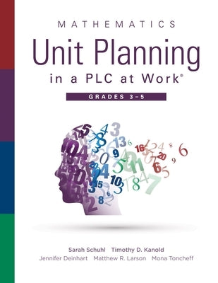 Mathematics Unit Planning in a Plc at Work(r), Grades 3--5: (A Guide to Collaborative Teaching and Mathematics Lesson Planning to Increase Student Und Paperback Solution Tree