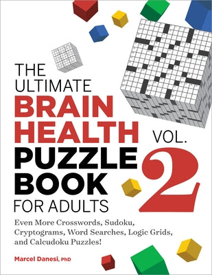 The Ultimate Brain Health Puzzle Book for Adults, Vol. 2: Even More Crosswords, Sudoku, Cryptograms, Word Searches, Logic Grids, and Calcudoku Puzzles Rockridge Press