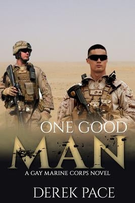 One Good Man: A Gay Marine Corps Novel by Pace, Derek