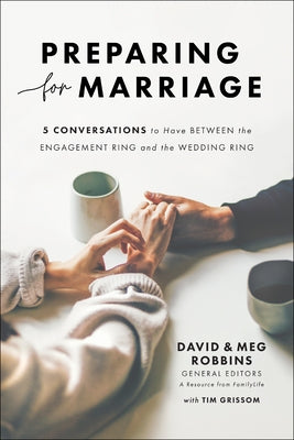 Preparing for Marriage: 5 Conversations to Have Between the Engagement Ring and the Wedding Ring Paperback Bethany House Publishers