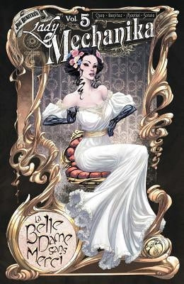 Lady Mechanika Volume 5: La Belle Dame Sans Merci by Chen, M. M.