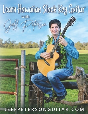 Learn Hawaiian Slack Key Guitar with Jeff Peterson by Peterson, Jeff