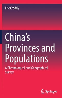 China's Provinces and Populations: A Chronological and Geographical Survey by Croddy, Eric