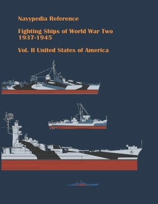 Fighting ships of World War Two 1937 - 1945. Volume II. United States of America Paperback Independently Published