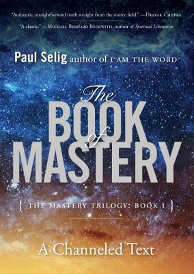 The Book of Mastery: The Mastery Trilogy: Book I by Selig, Paul