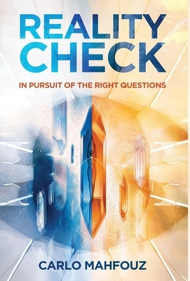 Reality Check: In Pursuit of the Right Questions by Mahfouz, Carlo