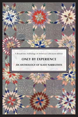 Only by Experience: An Anthology of Slave Narratives Paperback Broadview Press Inc