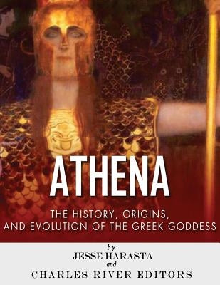 Athena: The Origins and History of the Greek Goddess Paperback Createspace Independent Publishing Platform