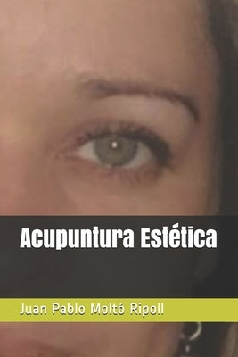 Acupuntura Estética by Moltó Ripoll, Juan Pablo