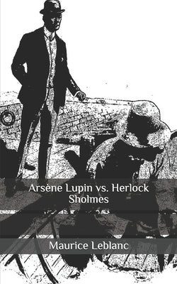Arsène Lupin vs. Herlock Sholmes Paperback Independently Published