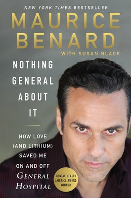 Nothing General about It: How Love (and Lithium) Saved Me on and Off General Hospital William Morrow & Company