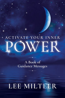 Activate Your Inner Power: A Book of Guidance Messages by Milteer, Lee