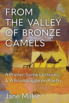 From the Valley of Bronze Camels: A Primer, Some Lectures, & a Boondoggle on Poetry Paperback University of Michigan Press