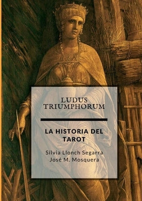 Ludus Triumphorum + LA HISTORIA DEL TAROT by Mosquera, Jose Manuel