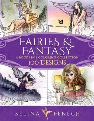 Fairies and Fantasy Coloring Collection: 4 Books in 1 - 100 Designs by Fenech, Selina