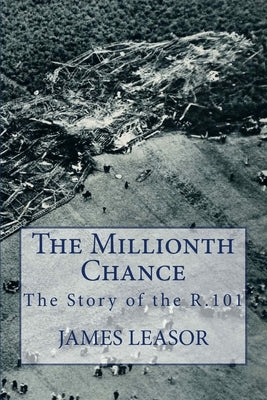 The Millionth Chance: The Story of the R.101 Paperback James Leasor Publishing
