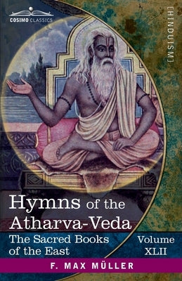 Hymns of the Atharva-Veda: Together With Extracts From the Ritual Books and the Commentaries Paperback Cosimo Classics