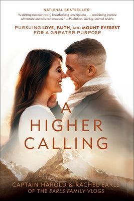 A Higher Calling: Pursuing Love, Faith, and Mount Everest for a Greater Purpose by Earls, Harold