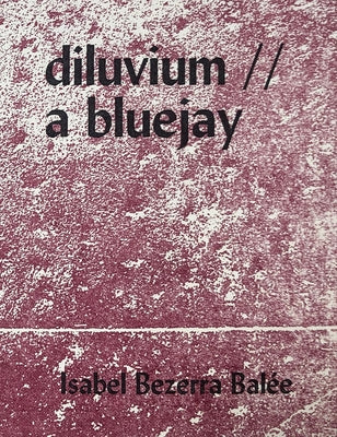 Diluvium // A Bluejay by Balee, Isabel Bezerra