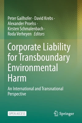 Corporate Liability for Transboundary Environmental Harm: An International and Transnational Perspective by Gailhofer, Peter