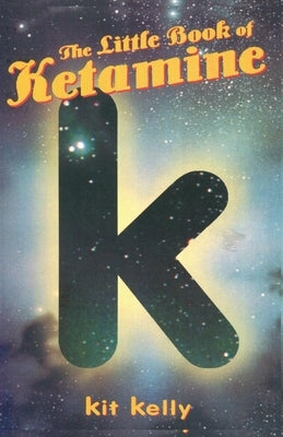 The Little Book of Ketamine by Kelly, Kit