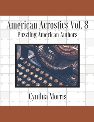 American Acrostics Volume 8: Puzzling American Authors Paperback Cynthia Morris