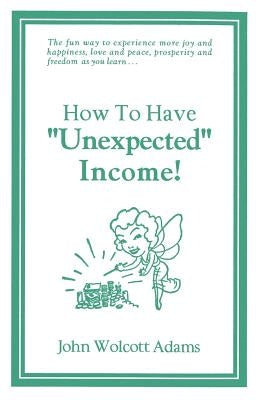 How To Have Unexpected Income by Adams, John Wolcott