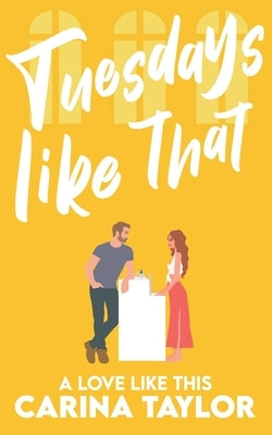 Tuesdays Like That: A romantic comedy Paperback Independently Published
