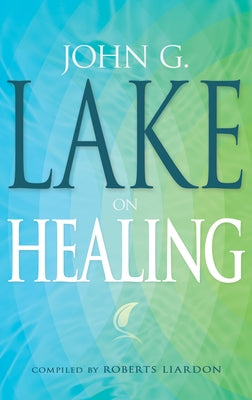 John G. Lake on Healing Paperback Whitaker House