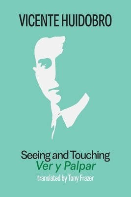 Seeing and Touching: Ver y palpar Paperback Shearsman Books