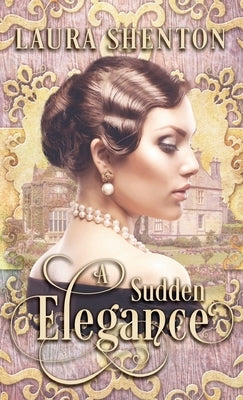 A Sudden Elegance by Shenton, Laura