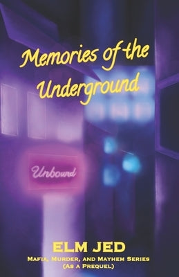 Memories of the Underground Vol 1: A Mafia, Murder, and Mayhem Prequel Paperback Independently Published