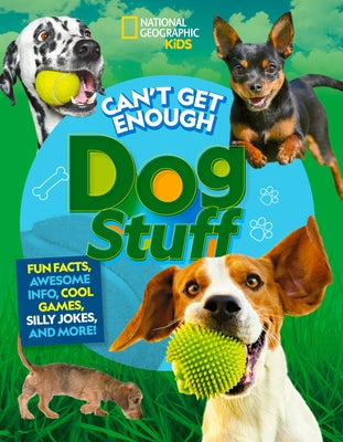Can't Get Enough Dog Stuff: Fun Facts, Awesome Info, Cool Games, Silly Jokes, and More! by Gibeault, Stephanie